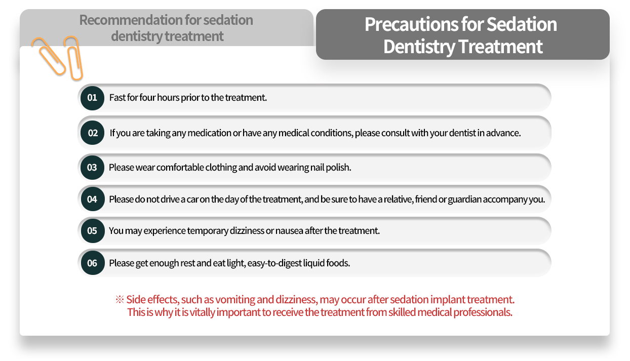 수면치과치료-주의사항-치료-4시간-전부터-금식하세요-복용중인-약이나,-앓고-있는-질환이-있다면-미리-주치의와-상의해주세요-복장은-편안한-옷으로-입어주시고-매니큐어-사용은-피해주세요-치료-당일에는-자동차-운전은-하지-마시고-반드시-보호자를-동반해주세요-치료-후-일시적으로-어지럽거나-구토-증상이-있을-수-있어요-충분한-휴식을-취해-주시고-가벼운-유동식을-드세요-수면치료-후-구토/어지러움-등의-부작용이-나타날-수-있으며-숙련된-의료진에게-시술받는-것이-중요합니다